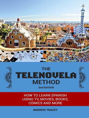 cover image of The Telenovela Method: How to Learn Spanish Using TV, Movies, Books, Comics, and More